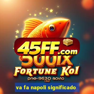 va fa napoli significado